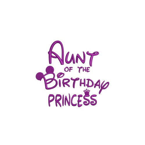 Aunt Of The Birthday Princess Machine Embroidery Design
